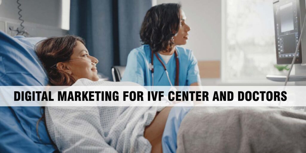 Digital Marketing for IVF Center and Doctors