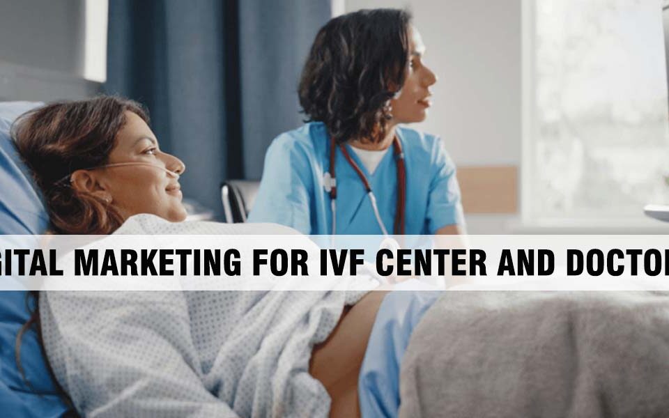 Digital Marketing for IVF Center and Doctors