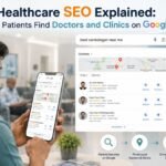 Healthcare SEO: How Patients Find Doctors & Clinics on Google