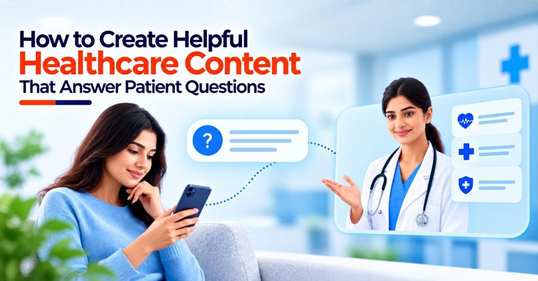 How to Create Helpful Healthcare Content That Answers Patient Questions