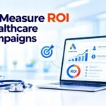 Healthcare PPC ROI: How to Measure Campaign Performance